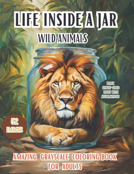 Life Inside a Jar Wild Animals: Discover the Enchanting World with 52 Different Images Of Wild And Amazing Animals Closed In a Magic Jar, Positive and