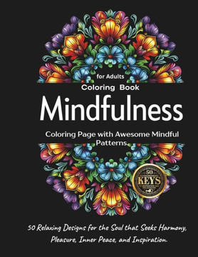 Mindfulness Coloring Book for Adults: 50 Relaxing Designs for the Soul that Seeks Harmony, Pleasure, Inner Peace, and Inspiration: Coloring Page with