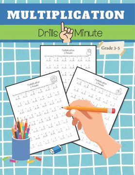 Multiplication Drills Minute Grade 3-5: Quick and Effective Practice to Master Multiplication Facts