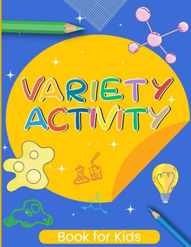 Variety Activity Book for Kids: Challenging brain games for toodlers