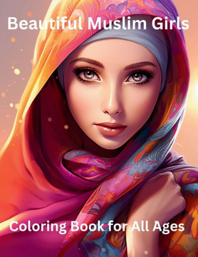 Beautiful Muslim Girls: Coloring Book for All Ages