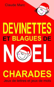 Devinettes et blagues de Noël. Charades, jeux de lettres et jeux de mots.: Petits jeux faciles pour enfants. Blagues Toc Toc. Mots en désordre. Jeu de Devinettes et blagues de Noël. Charades, jeux de lettres et jeux de mots.: Petits jeux faciles pour enfants. Blagues Toc Toc. Mots en désordre. Jeu de