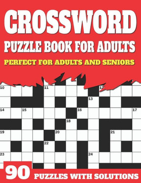 Crossword Puzzle Book For Adults: Sunday Time Enjoying Large Print Crossword Puzzles For Senior Parents And Grandparents With Solutions - Large Print