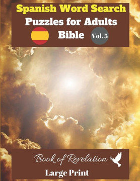 Spanish Word Search Puzzles For Adults: Bible Vol.5 Book of Revelation Large Print - Large Print
