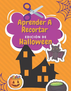 Aprender A Recortar Edición De Halloween: Cuaderno De Actividades Preescolar - Halloween Colorear - Recortar y Colorear