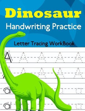 Dinosaur Handwriting Practice: Letter Tracing Workbook for Toddlers, Preschoolers and kindergarten Students