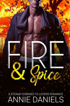 Fire & Spice: A Steamy Enemies To Lovers Romance
