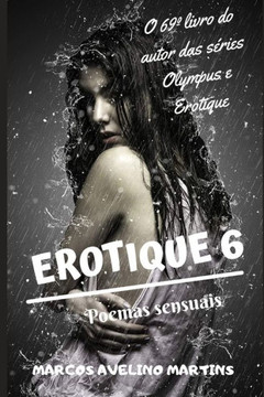 Erotique 6: Poemas Sensuais Erotique 6: Poemas Sensuais