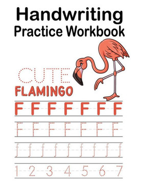 Handwriting Practice Workbook Cute Flamingo: Alphabet and Number Tracing Handwriting Practice Workbook for Pre-K Kindergarten Preschool, Gift for Flam
