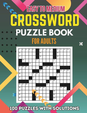 Crossword Puzzle Book for Adults: 100 Easy to Medium Puzzles with Solutions for Daily Mental Fitness