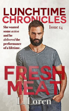 Lunchtime Chronicles: Fresh Meat