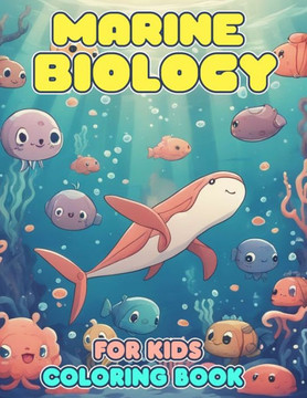 Marine Biology Coloring Book For Kids: An Effective Way For Relaxation And Stress Relief For Marine Biology Fans