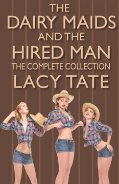 The Dairy Maids and the Hired Man: The Complete Collection