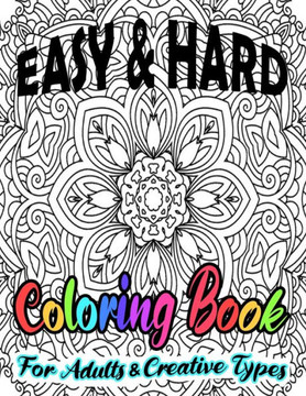 Easy & Hard Coloring Book For Adults & Creative Types: Pretty Detailed Art For Hours Of Enjoyment On One Sided Large Sheets
