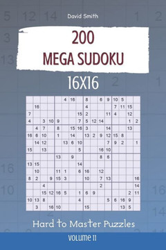 Mega Sudoku - 200 Hard to Master Puzzles 16x16 vol.11