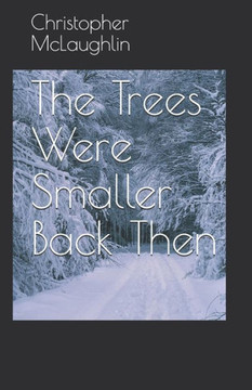 The Trees Were Smaller Back Then