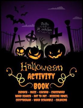 Halloween Activity Book: Happy Halloween Activities - For Hours of Play! - Coloring Pages, Mazes, Word Search, Connect The Dots & Much More