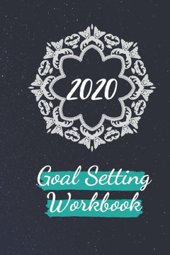 SPACE & STARS 2020 Goal Setting Workbook [Achieve Your Resolutions]: Step By Step Guided Book To Achieve Your Dream Life