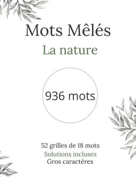 Mots Mêlés: Carnet de mots mêlés sur le thème de la nature - 936 mots - 52 grilles de 18 mots - Gros caractères - 8,5 x 11 pouces