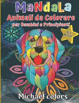 Mandala Animali da colorare: per bambini e principianti