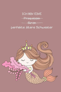 Ich bin eine prinzessin siren perfekte ältere Schwester: Malbuch für Kinder. Geschenk große Schwester oder zukünftige große Schwester. Zeichnen, Schre