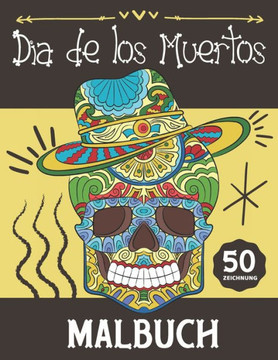 Malbuch Dia de Los Muertos: Malblock Mexikanische Totenmaske für Erwachsene und Jugendliche