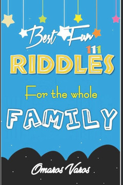 Best 111 Fun Riddles for the Whole Family: Riddles for the Whole Family, Top Riddles for all, author, riddles, awesome, visit amazon's, laugh, joke, b