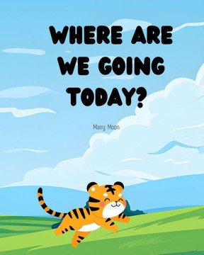 Where are we going today?: Tommy Tiger Adventures