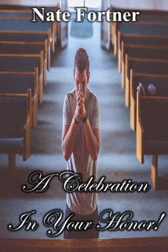A Celebration In Your Honor: There's a celebration prepared in heaven in your honor, but will you be in attendance?