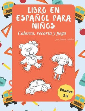 Libro para niños en español: Colorea, recorta y pega para niños de edades de 3-5 años