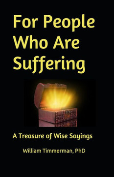 For People Who Are Suffering: A Treasure of Wise Sayings