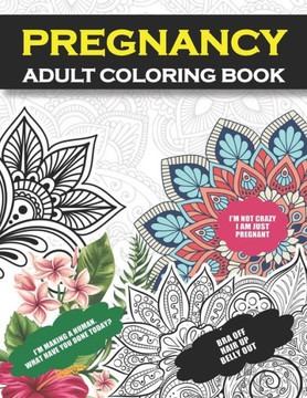 Pregnancy Adult Coloring Book: Funny Pregnancy Gag Gift For Expecting Mothers/ Pregnant Women - 25 Funny Pages for Moms to Be for Stress Relief & Rel