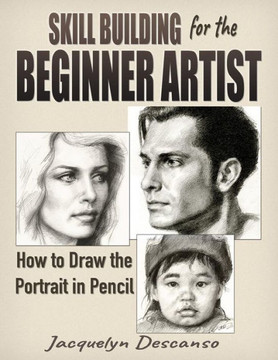 Skill Building For The Beginner Artist: How To Draw The Portrait