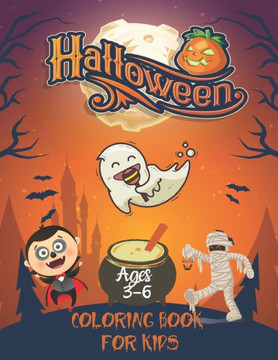 Halloween Coloring Book For Kids Ages 3-6: A Collection of Fun and Easy Halloween Coloring Pages for Kids, Toddlers and Preschoolers, gift for Boys an Halloween Coloring Book For Kids Ages 3-6: A Collection of Fun and Easy Halloween Coloring Pages for Kids, Toddlers and Preschoolers, gift for Boys an