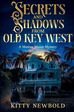 Secrets & Shadows from Old Key West: A Key West B&B Paranormal Cozy Mystery