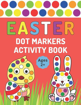 Easter Dot Markers Activity Book: Easter Lent Coloring Book For Kids Ages 2 For Use With Paint Daubers And Dot Markers