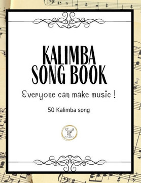Kalimba Songbook: 50 Easy Songs for kalimba in C (10 and 17 key) - Pop, Music (8.5 x11 62 Pages )