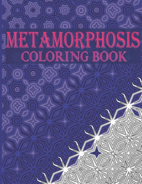 Metamorphosis Coloring Book: 30 Transition Patterns and Optical Illusions to Unleash Your Creativity and Release Stress