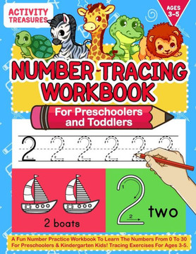 Number Tracing Workbook For Preschoolers And Toddlers: A Fun Number Practice Workbook To Learn The Numbers From 0 To 30 For Preschoolers & Kindergarte