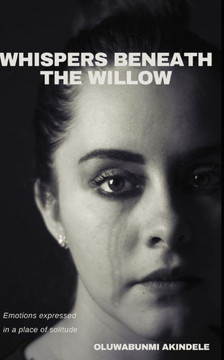Whispers Beneath The Willow: A Tale of Love, Loss, and Healing