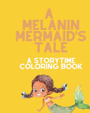 A Melanin Mermaid's Tale: A Storytime Coloring Book