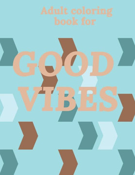 Adult Coloring Book For Good Vibes: Live Laugh Love Coloring Mind Relaxing Inspirational Words
