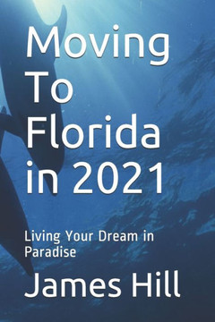 Moving To Florida in 2021: Living Your Dream in Paradise