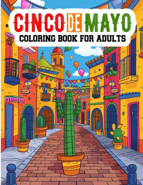 Cinco de Mayo Coloring Book For Adults: Mexican Themed Coloring Pages for kids, Coloring Book For the Celebration of Mexican Heritage, Maracas, Cactus