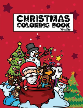 Christmas Coloring Book for Kids: Christmas Holiday Coloring Book for toddlers, Pre-k, Kindergarten kids, Christmas gifts for Kids Christmas Coloring Book for Kids: Christmas Holiday Coloring Book for toddlers, Pre-k, Kindergarten kids, Christmas gifts for Kids