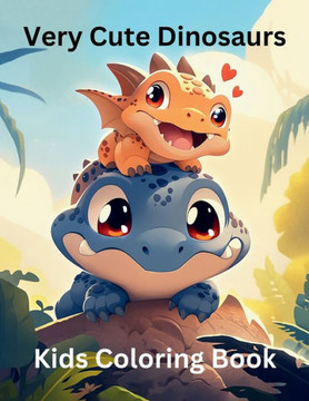 Very Cute Dinosaurs: Kid's Coloring Book