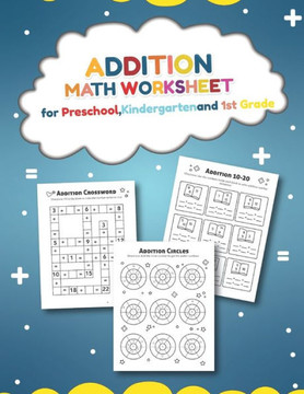 Addition Math Worksheet for Preschool, Kindergarten and 1st grade: Over 20 Fun Designs For Boys And Girls - Educational Worksheets