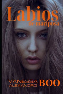 Labios de mariposa: Novela romántica y pasional sobre un amor desenfrenado, contiene escenas de erotismo fino