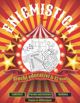 Enigmistica: Giochi educativi per bambini 8-12 anni: Labirinti, Trova le differenze, Parole intrecciate e sudoku.