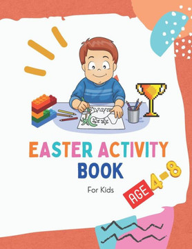 Easter Activity Book For Kids Age 4-8: Fun Easter Activity Book for Kids Ages 4-8, Perfect for Easter Baskets